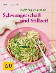Cramm, Dagmar von - Richtig essen in Schwangerschaft und Stillzeit