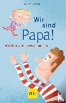 Maiwald, Stefan - Wir sind Papa!