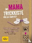 Glaser, Ute - Die Mama-Trickkiste für die Babyzeit