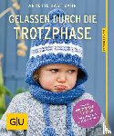 Kast-Zahn, Annette - Gelassen durch die Trotzphase