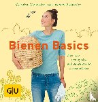 Bielmeier, Armin, Bielmeier, Sandra - Bienen Basics - Alles, was Hobbyimker und Bienenfreunde wissen müssen