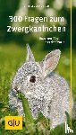 Linke-Grün, Gabriele - 300 Fragen zum Zwergkaninchen