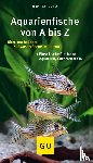 Schliewen, Ulrich - Aquarienfische von A bis Z
