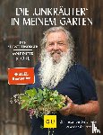 Storl, Wolf-Dieter - Die "Unkräuter" in meinem Garten