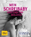 Gaca, Anja Constance, Mierau, Susanne - Mein Schreibaby verstehen und begleiten