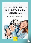 Strodtbeck, Sophie, Borchert, Uwe - Wenn der Welpe zum halbstarken Hund wird