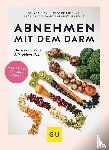 Kirschner-Brouns, Suzann, Kruis, Wolfgang, König, Ira - Abnehmen mit dem Darm - Die sensationelle Mikrobiom-Diät