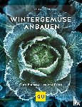 Bohne, Burkhard - Wintergemüse anbauen