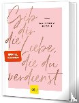 Tempel, Katharina - Gib dir die Liebe, die du verdienst