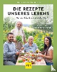 Storl, Christine, Storl, Ingo - Die Rezepte unseres Lebens - das Kochbuch der Familie Storl