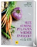 Steinberger, Bärbel - Alte Gemüsepflanzen wiederentdeckt