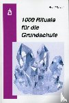 Kaiser, Astrid - 1000 Rituale für die Grundschule