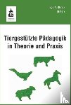  - Tiergestützte Pädagogik in Theorie und Praxis