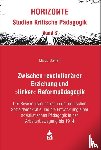 Steffen, Marco - Zwischen revolutionärer Erziehung und >linker< Reformpädagogik