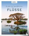Nöldeke, Renate, Mohr, Dominik, Neu, Robert, Drouve, Andreas - Entlang berühmter Flüsse