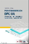 Steinkrauss, Uwe, Mersch, Henning, Berger, Christoph, Haas, Christian - Praxishandbuch OPC UA