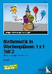 Kreye, Ulrike - Mathematik in Wochenplänen: 1 x 1. Teil 2