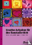 Jaglarz, Barbara, Bemmerlein, Georg - Kreative Aufgaben für den Kunstunterricht