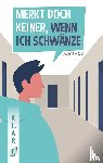 Weber, Annette - "Merkt doch keiner, wenn ich schwänze."
