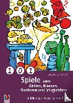 Knauf, Iris, Blucha, Ulrike - 101 Spiele zum Zählen, Messen, Sortieren und Vergleichen