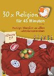 Kurt, Aline - 30 x Religion für 45 Minuten Klasse 1/2