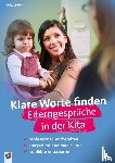 Lindner, Ulrike - Klare Worte finden. Elterngespräche in der Kita