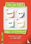 Thanuskody, Ann Cathrin, Kistner, Saskia - Die vier Fälle - Nominativ, Genitiv, Dativ, Akkusativ üben und festigen