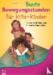 Jung, Heike - Bunte Bewegungsstunden für Kita-Kinder