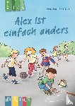 Bartoli y Eckert, Petra - Alex ist einfach anders - Lesestufe 1