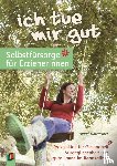 Holzrichter, Thurid - "Ich tue mir gut" - Selbstfürsorge für Erzieher und Erzieherinnen