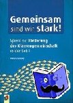Thömmes, Arthur - Gemeinsam sind wir stark! - Spiele zur Förderung der Klassengemeinschaft in der Sek I