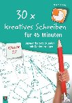 Wilkening, Nina - 30 x kreatives Schreiben für 45 Minuten, Klasse 1/2