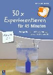 Kerscher-Hack, Silke - 30 x Experimentieren für 45 Minuten - Klasse 2-4