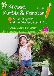 Danner, Eva - Kresse, Kürbis und Karotte: 13 kleine Projekte rund um Garten, Beet & Co.
