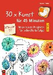 Wanke, Rebecka - 30 x Kunst für 45 Minuten - Band 2 Klasse 1/2