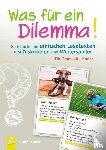 Krahn, Frederike - Was für ein Dilemma! Eine Kartei mit einfachen Lesetexten zum Diskutieren und Weiterspielen