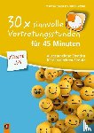 Neubauer, Friederike, Schößler, Stefanie - 30 x sinnvolle Vertretungsstunden für 45 Minuten - Klasse 3/4