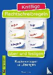  - Knifflige Rechtschreibregeln üben und festigen. Kopiervorlagen mit Lösungen