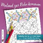  - Malend zur Ruhe kommen - Einfache Muster und Ornamente zum Ausmalen für Senioren