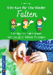 Vogt, Susanne - Mini-Kurs für Kita-Kinder: Falten - 8 fertige Lernabenteuer mit den geschickten Zwergen