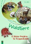 Danner, Eva - Waldtiere - 15 kleine Projekte für Krippenkinder