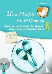 Steurich, Christina - 20 x Musik für 45 Minuten - Klasse 1/2 - Band 2