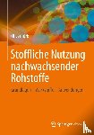 Türk, Oliver - Stoffliche Nutzung nachwachsender Rohstoffe - Grundlagen - Werkstoffe - Anwendungen
