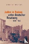 Löw, Andrea, Roth, Markus - Juden in Krakau unter deutscher Besatzung 1939-1945