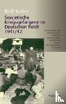 Keller, Rolf - Sowjetische Kriegsgefangene im Deutschen Reich 1941/42 - Behandlung und Arbeitseinsatz zwischen Vernichtungspolitik und kriegswirtschaftlichen Erfordernissen