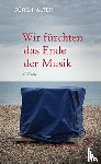 Halter, Jürg - Wir fürchten das Ende der Musik