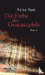 Baar, Anna - Die Farbe des Granatapfels