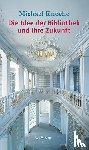 Knoche, Michael - Die Idee der Bibliothek und ihre Zukunft