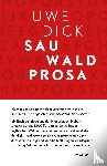Dick, Uwe - Sauwaldprosa