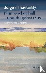 Theobaldy, Jürgen - Nun wird es hell und du gehst raus